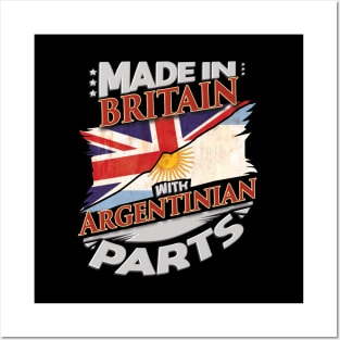 Made In Britain With Argentinian Parts - Gift for Argentinian From Argentina Posters and Art